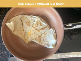 Can Flour Tortillas Go Bad?