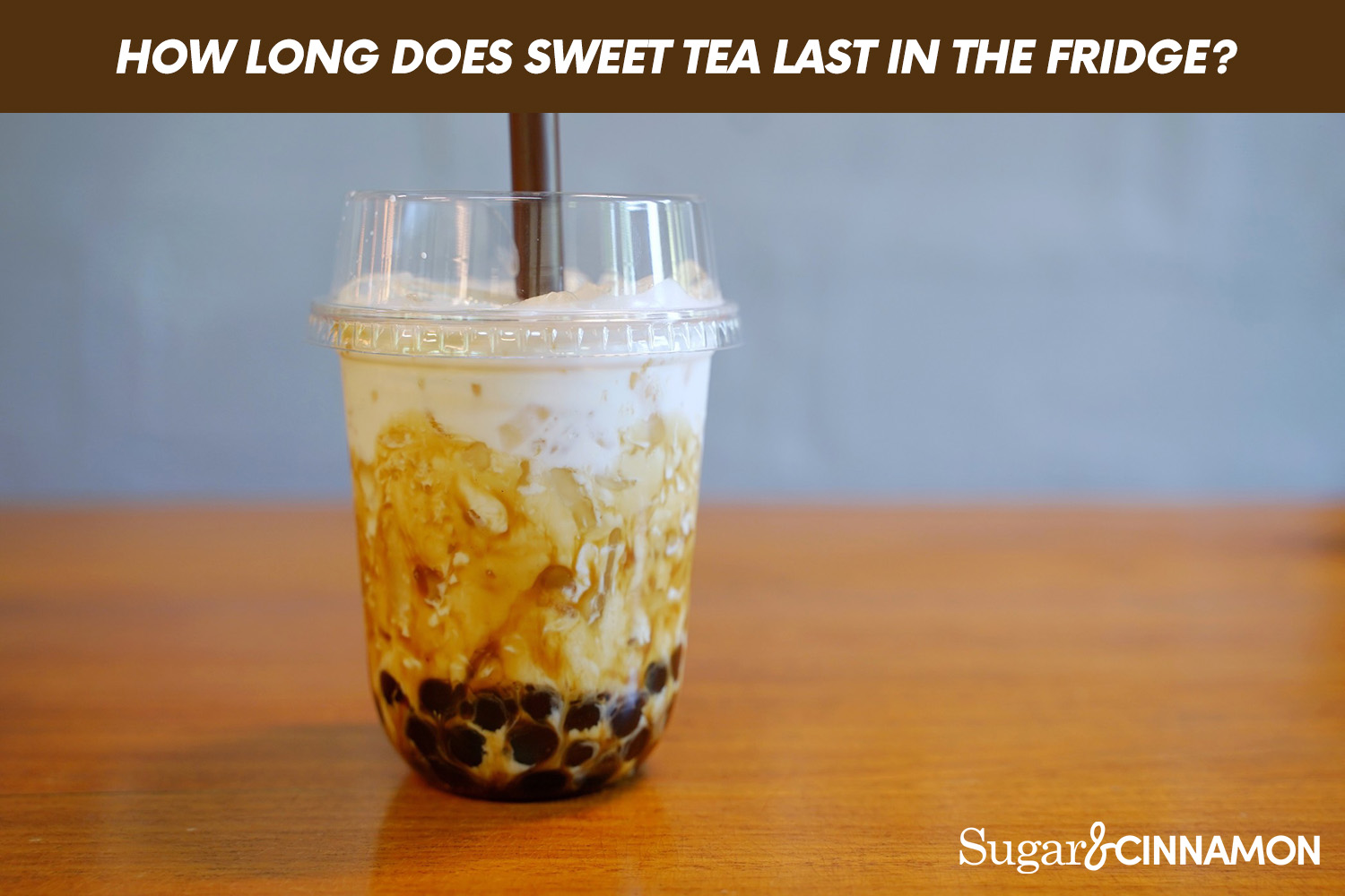 How Long Does Sweet Tea Last In The Fridge?