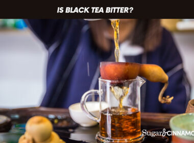 Is Black Tea Bitter?
