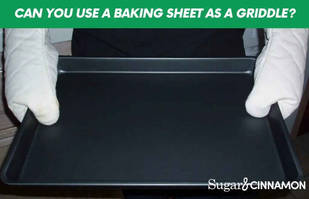 Can You Use A Baking Sheet As A Griddle?