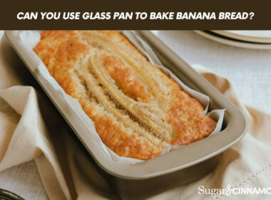 Can You Use Glass Pan To Bake Banana Bread?