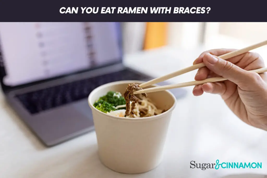 Can You Eat Ramen With Braces?