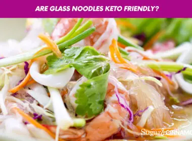 Are Glass Noodles Keto friendly?