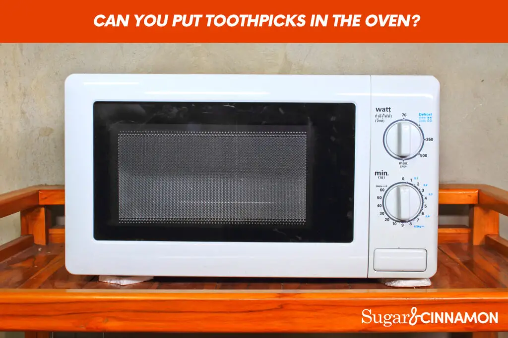 Can You Put Toothpicks In The Oven?