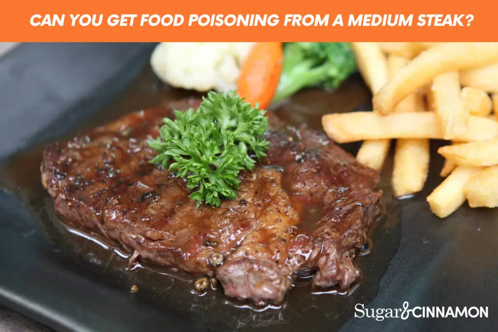 Can You Get Food Poisoning From A Medium Steak?