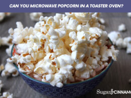 Can You Microwave Popcorn In A Toaster Oven?
